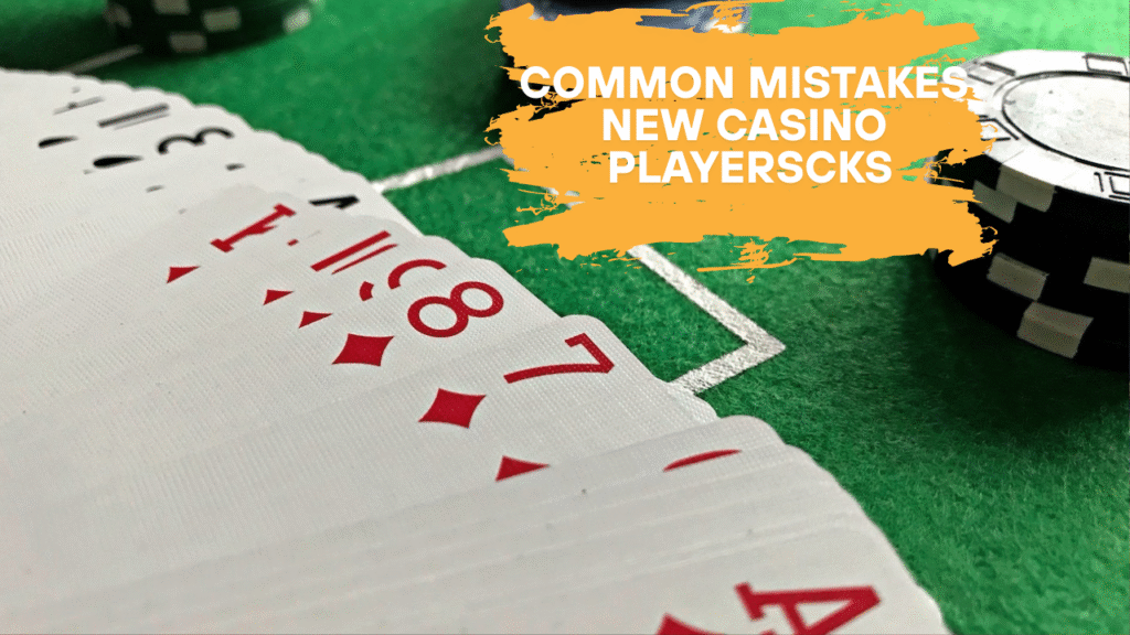 Common Mistakes New Casino Players