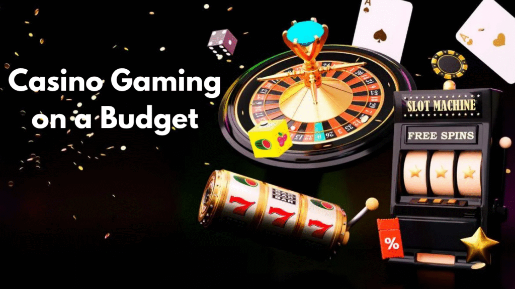 Casino Gaming on a Budget