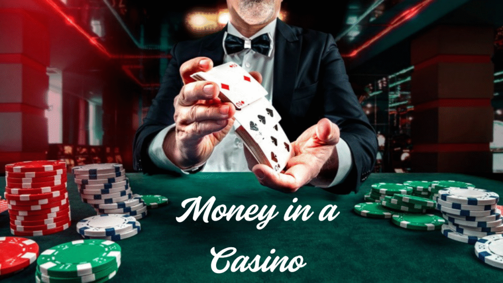 Money in a Casino