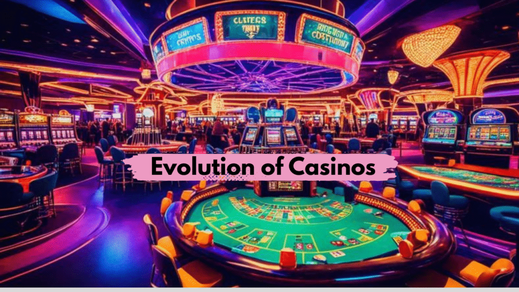 Evolution of Casinos