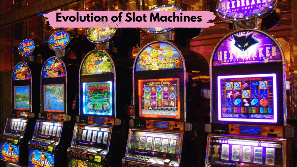 Evolution of Slot Machines