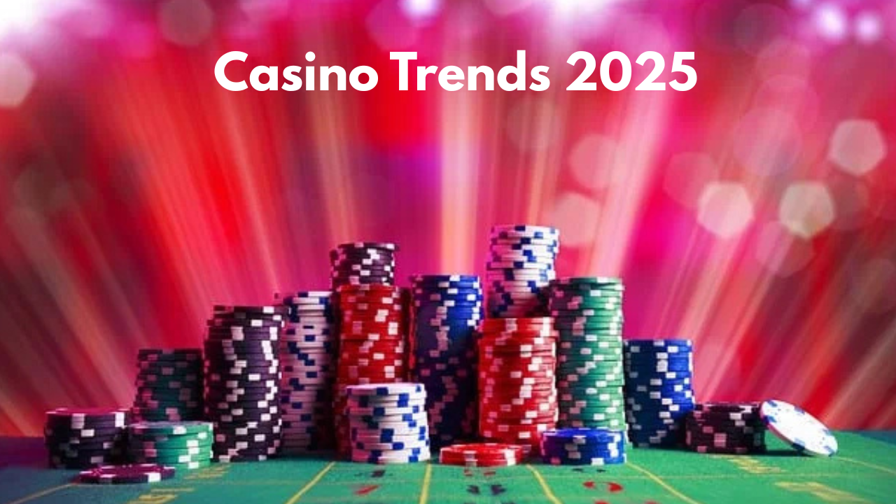 Casino Trends 2025: What’s Changing?